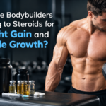 Why are Bodybuilders Turning to Steroids for Weight Gain and Muscle Growth?